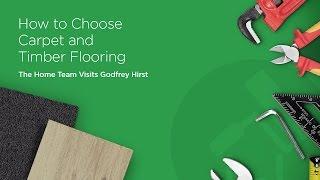 How to choose carpet and timber flooring | The Home Team and Godfrey Hirst