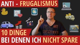 ANTI - FRUGALISMUS - 10 Dinge, bei denen ich NIEMALS sparen werde (auch wenn ich frugal lebe)