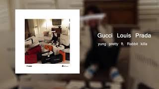 yung pretty ft. Rabbit killa - Gucci Louis Prada