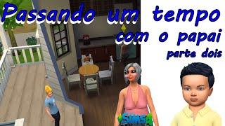 69   The Sims 4 . Passando um tempo com o papai parte dois