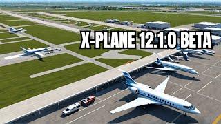 X-Plane 12.1.0 Released in Beta!  See What's Working Now!