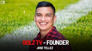 Jose Tellez - Founder of Golz TV