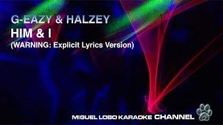 G EAZY & HALSEY - HIM AND I - [Karaoke EXPLICIT LYRICS] Miguel Lobo