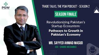 Revolutionizing Pakistan’s Startup Ecosystem - Trade Talks - Season 2 - Season Finale