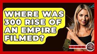 Where Was 300 Rise Of An Empire Filmed? - The Action Reel