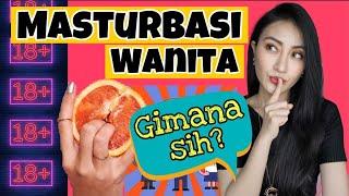 MASTURBASI WANITA GIMANA SIH? Fakta Medis | Clarin Hayes