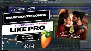 (HINDI) How To Make Cover Songs Like Pro (Very Easy Method) - FL Studio With Kurfaat