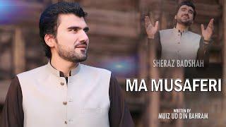 Ma Musaferi (Official Music Video) | Sheraz Badshah | New Khowar Song 2024