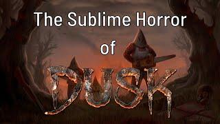 The Sublime Horror of DUSK