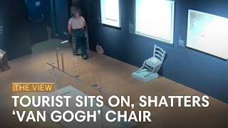 Tourist Sits On, Shatters ‘Van Gogh’ Chair | The View