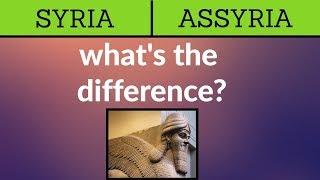 Syria & Assyria: What's the Difference?