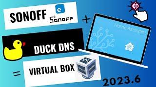 Home Assistant Install Virtual Box Remote Access DuckDNS Sonoff "eWelink" Home Assist Mobile