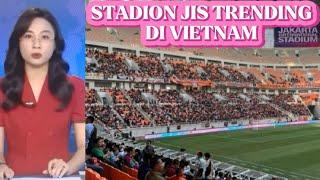 Jadi sorotan media Vietnam rencana PSSI gunakan stadion jis