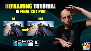 REFRAMING 4:3 GoPro HERO10 Footage To 16:9 | Final Cut Pro TUTORIAL