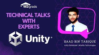 Exploring Unity | Technical Talks with Saad Bin Tarique | Piyush Khandelwal | W3grads