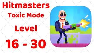 Hitmasters Gameplay Walkthrough TOXIC MODE Level 16-30 (iOS - Android)