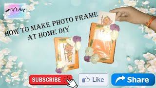 How To Make Photo Frame At Home DIY #jennysart #art #craft #photo #frame #photoframe