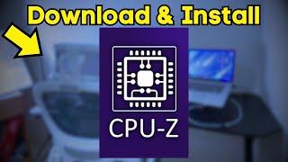 How to Download and Install CPU Z on Your PC