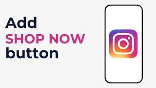 How to Add Shop Now Button on Instagram (Complete Guide)