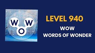 Wow ( words of wonders ) level 940 : solution, answer and solved