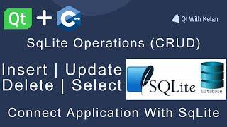 Qt C++ | QSqlDatabase | Connect With SQLite Database And Perform Operations (CRUD)