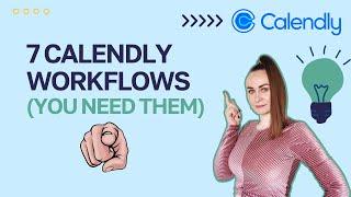 7 Calendly Workflows my Business can’t survive without