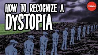 How to recognize a dystopia - Alex Gendler