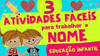 3 ATIVIDADES FÁCEIS  para trabalhar o NOME na Educação Infantil| Volta às Aulas