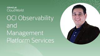 Getting started with OCI Observability and Management platform services | CloudWorld 2022