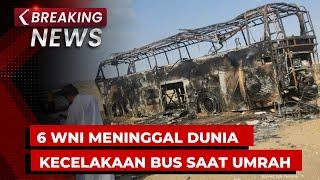 BREAKING NEWS - Bus Jemaah Umrah Kecelakaan di Arab Saudi, 6 WNI Meninggal Dunia