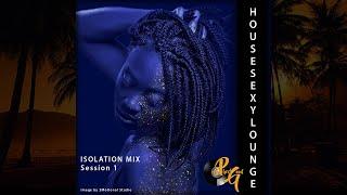 DJ Pheel Good - HouseSexy Lounge | Session #1 Isolation Mix