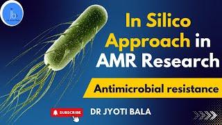 In Silico Approach in AMR Research| Computational Approach in Antibiotic Resistance Research #AMR