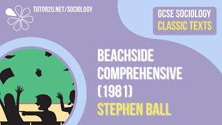 Beachside Comprehensive (Stephen Ball) | AQA GCSE Sociology Classic Texts