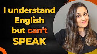 "I understand English very well, but I am unable to speak English" - My two practical tips for you