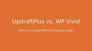 UpdraftPlus vs. WP Vivid: Which is the best WordPress backup plugin?