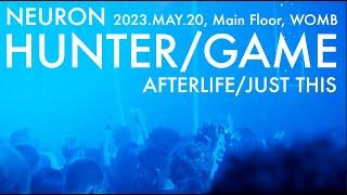 HUNTER/GAME (AFTERLIFE / JUST THIS)【NEURON】2023.MAY.20, WOMB, Shibuya, Tokyo,JP