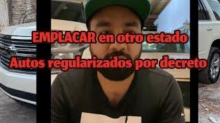 Regularización por DECRETO, se puede EMPLACAR EN OTRO ESTADO? #decreto #regularización #autos