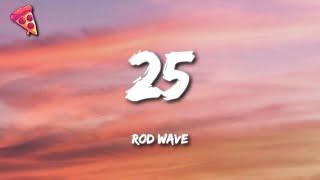 Rod Wave - 25 (Lyrics)