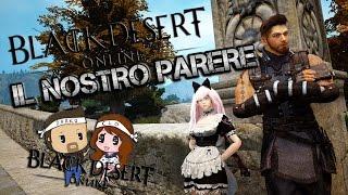 Black Desert Online - IL NOSTRO PARERE [GAMEPLAY]