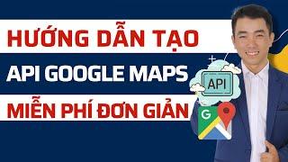 Cách tạo API Google Maps Miễn Phí  Mới Nhất 2024 | How to Get a Google Maps API Key Free