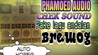 PHAMOED Audio Chek Sound Pake Lagu Andalan BREWOG [auto HOREG]