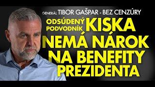 Generál Gašpar:  Prečo prispievame podvodníkovi Kiskovi na prezidentské benefity!?