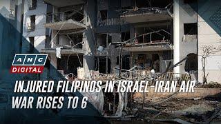 Injured Filipinos in Israel-Iran air war rises to 6 | ANC