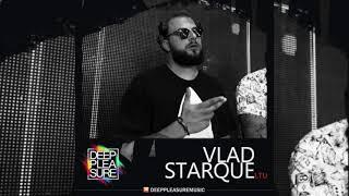 DEEP PLEASURE MUSIC #256 - VLAD STARQUE [LTU]