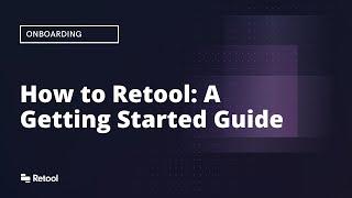 How to Retool: A Getting Started Guide (2022)