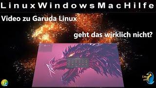 #garuda Linux - geht das wirklich nicht?