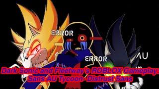 Dark Sonic and Fleetway’s Gameplay: Sans AU Tycoon ROBLOX- Distrust Sans easter egg