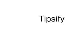 How to pronounce Tipsify