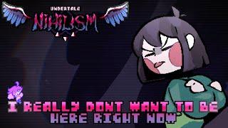 Undertale: NIHILISM - "I Really Don't Want to be here Right Now"