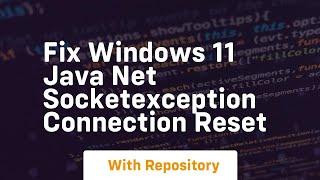 Fix windows 11 java net socketexception connection reset